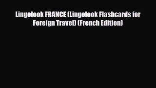 PDF Lingolook FRANCE (Lingolook Flashcards for Foreign Travel) (French Edition) Read Online