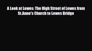 Download A Look at Lewes: The High Street of Lewes from St.Anne's Church to Lewes Bridge Ebook
