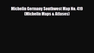 PDF Michelin Germany Southwest Map No. 419 (Michelin Maps & Atlases) Free Books
