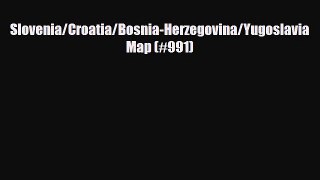 PDF Slovenia/Croatia/Bosnia-Herzegovina/Yugoslavia Map (#991) Read Online