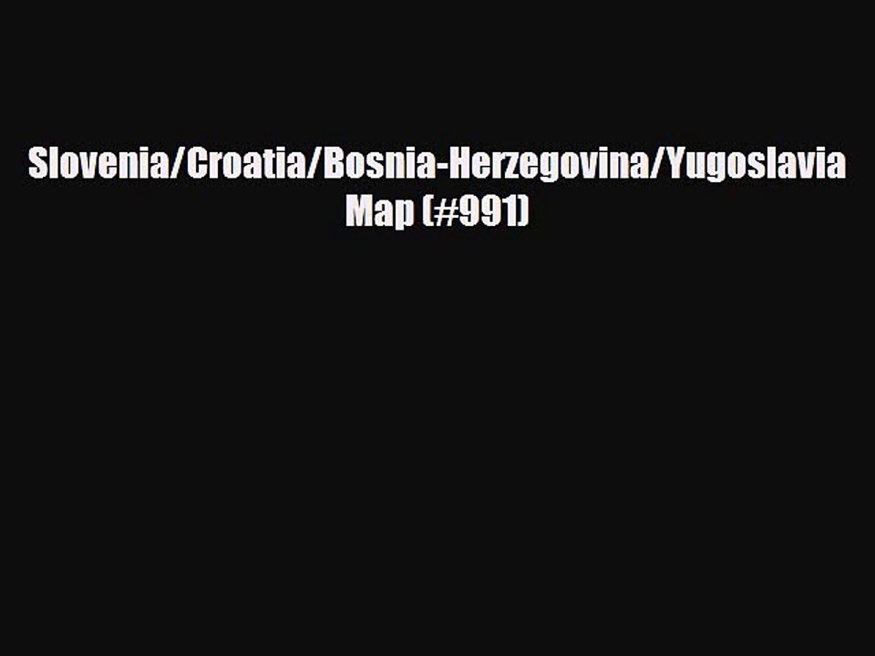 PDF Slovenia/Croatia/Bosnia-Herzegovina/Yugoslavia Map (#991) Read Online