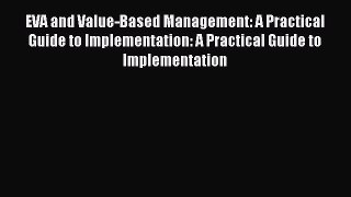 Read EVA and Value-Based Management: A Practical Guide to Implementation: A Practical Guide