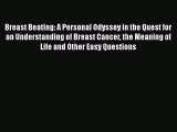 [Download] Breast Beating: A Personal Odyssey in the Quest for an Understanding of Breast Cancer
