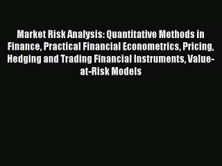 Read Market Risk Analysis: Quantitative Methods in Finance Practical Financial Econometrics