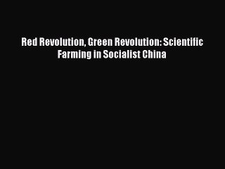 PDF Red Revolution Green Revolution: Scientific Farming in Socialist China  EBook