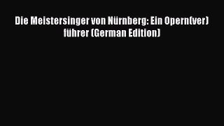 Download Die Meistersinger von Nürnberg: Ein Opern(ver)führer (German Edition) Ebook Free