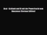 Read Acai - Schlank und fit mit der Powerfrucht vom Amazonas (German Edition) Ebook Free