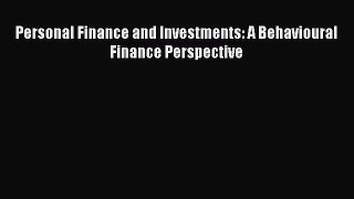 Download Personal Finance and Investments: A Behavioural Finance Perspective Ebook Online