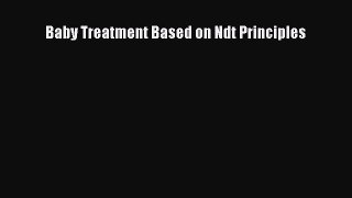 Download Baby Treatment Based on Ndt Principles Read Online