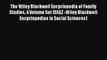 Read The Wiley Blackwell Encyclopedia of Family Studies 4 Volume Set (SSEZ -Wiley Blackwell