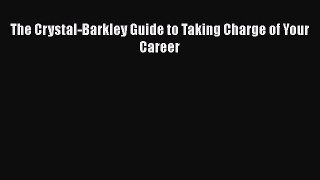 [PDF] The Crystal-Barkley Guide to Taking Charge of Your Career [Download] Full Ebook