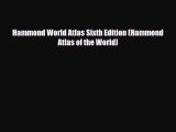 Download Hammond World Atlas Sixth Edition (Hammond Atlas of the World) Read Online