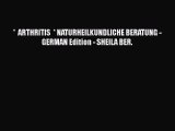 Download *  ARTHRITIS  * NATURHEILKUNDLICHE BERATUNG - GERMAN Edition - SHEILA BER. PDF Online