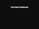 Read ‪Peter Ilyich Tchaikovsky PDF Free