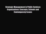 Read Strategic Management in Public Services Organizations: Concepts Schools and Contemporary