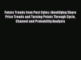 Read Future Trends from Past Cyles: Identifying Share Price Trends and Turning Points Through