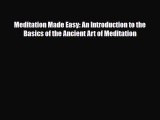 Read ‪Meditation Made Easy: An Introduction to the Basics of the Ancient Art of Meditation‬