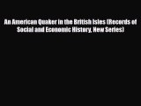 PDF An American Quaker in the British Isles (Records of Social and Economic History New Series)