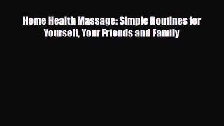 Read ‪Home Health Massage: Simple Routines for Yourself Your Friends and Family‬ Ebook Free