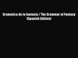 [PDF] Gramatica de la fantasia / The Grammar of Fantasy (Spanish Edition) [Download] Online