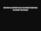 Download Aberdeen and North-East Scotland (Exploring Scotland's Heritage) Ebook