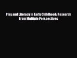 Download Play and Literacy in Early Childhood: Research From Multiple Perspectives [PDF] Full