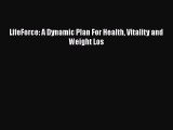 Read LifeForce: A Dynamic Plan For Health Vitality and Weight Los Ebook Free