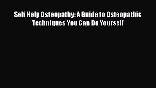 Read Self Help Osteopathy: A Guide to Osteopathic Techniques You Can Do Yourself Ebook Free