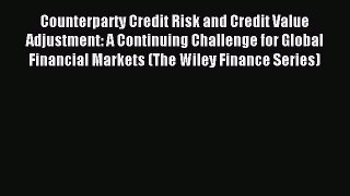 Read Counterparty Credit Risk and Credit Value Adjustment: A Continuing Challenge for Global