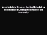 Read Musculoskeletal Disorders: Healing Methods from Chinese Medicine Orthopaedic Medicine