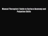 Read Manual Therapists' Guide to Surface Anatomy and Palpation Skills Ebook Free