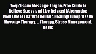 Read ‪Deep Tissue Massage: Jargon-Free Guide to Relieve Stress and Live Relaxed [Alternative