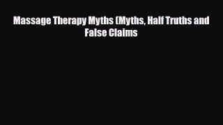 Read ‪Massage Therapy Myths (Myths Half Truths and False Claims‬ Ebook Free