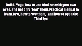 Read ‪Reiki - Yoga: how to see Chakras with your own eyes and not only feel them. Practical
