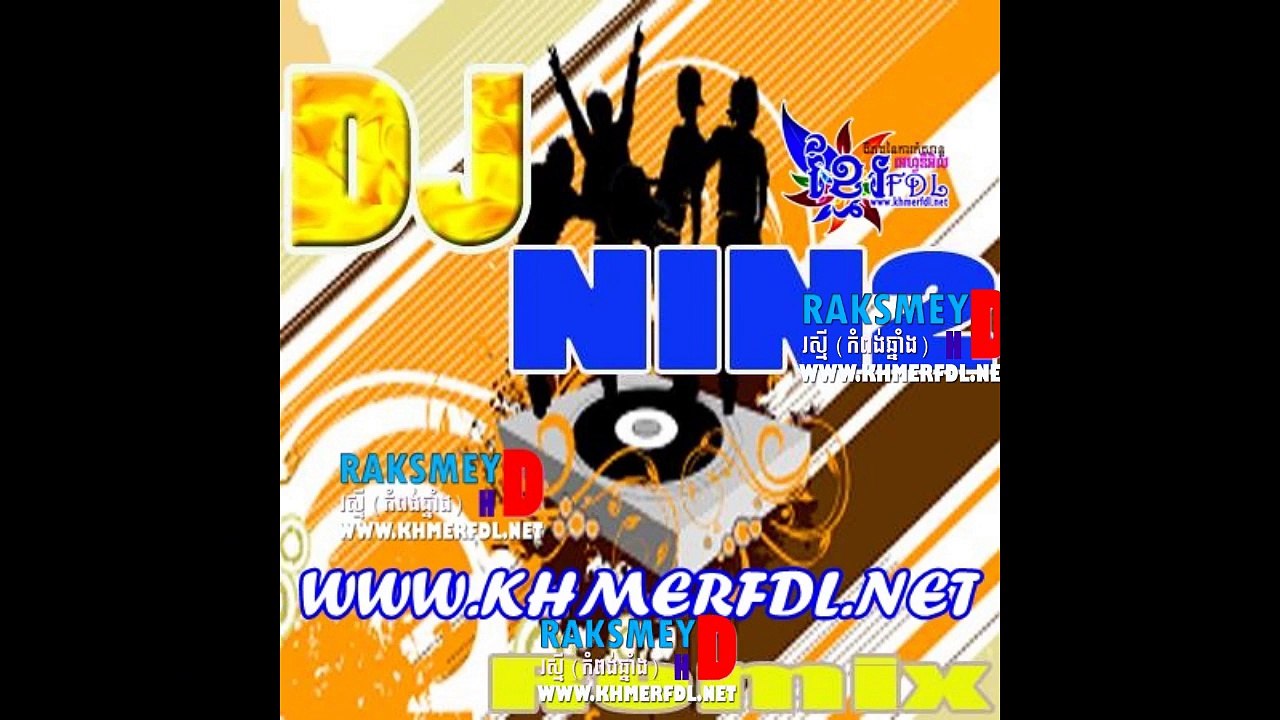 Khmer Remix 2016 .[Dj NIN2 Remix ] Water Festival ឃើញទឹកនឹកបង