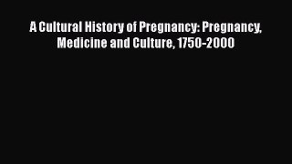 PDF A Cultural History of Pregnancy: Pregnancy Medicine and Culture 1750-2000 Free Books