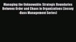 Download Managing the Unknowable: Strategic Boundaries Between Order and Chaos in Organizations