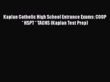 Download Kaplan Catholic High School Entrance Exams: COOP * HSPT * TACHS (Kaplan Test Prep)