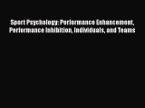 [PDF] Sport Psychology: Performance Enhancement Performance Inhibition Individuals and Teams