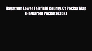 PDF Hagstrom Lower Fairfield County Ct Pocket Map (Hagstrom Pocket Maps) Read Online
