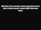 Download ADC Atlas Prince George's County Maryland: Street Atlas (Prince George's County (MD)