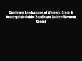 PDF Sunflower Landscapes of Western Crete: A Countryside Guide (Sunflower Guides Western Crete)