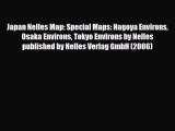 PDF Japan Nelles Map: Special Maps: Nagoya Environs Osaka Environs Tokyo Environs by Nelles