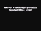 Download knowledge of the contemporary world atlas [paperback](Chinese Edition) Read Online
