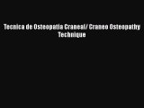 Read Tecnica de Osteopatia Craneal/ Craneo Osteopathy Technique Ebook Free