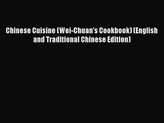 Download Chinese Cuisine (Wei-Chuan's Cookbook) (English and Traditional Chinese Edition) PDF