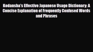 Download Kodansha's Effective Japanese Usage Dictionary: A Concise Explanation of Frequently
