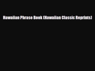 PDF Hawaiian Phrase Book (Hawaiian Classic Reprints) Read Online