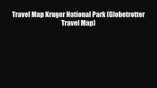 PDF Travel Map Kruger National Park (Globetrotter Travel Map) Read Online
