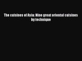 PDF The cuisines of Asia: Nine great oriental cuisines by technique Ebook